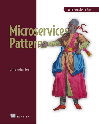 Microservices Patterns: With Examples in Java - Chris Richardson