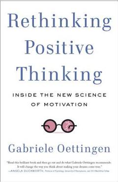 Coperta cărții 'Rethinking Positive Thinking: Inside the New Science of Motivation - Gabriele Oettingen'