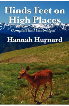 Hinds Feet on High Places Complete and Unabridged by Hannah Hurnard - Hannah Hurnard