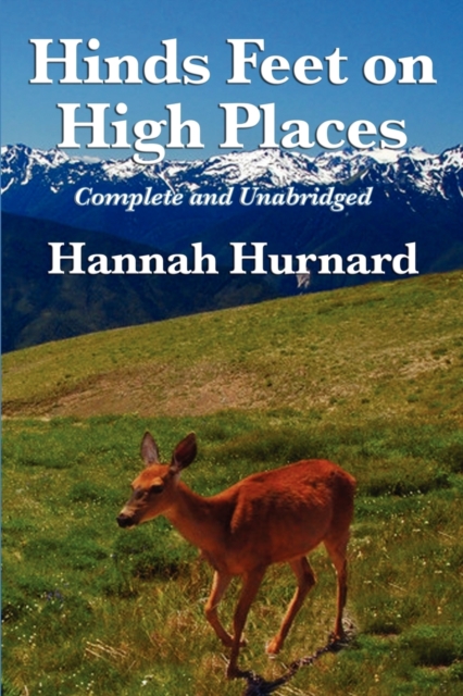 Hinds Feet on High Places Complete and Unabridged by Hannah Hurnard - Hannah Hurnard