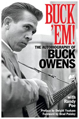 Buck 'em!: The Autobiography of Buck Owens - Randy Poe