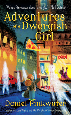 Adventures of a Dwergish Girl - Daniel Manus Pinkwater
