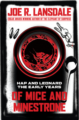 Of Mice and Minestrone: Hap and Leonard: The Early Years - Joe R. Lansdale