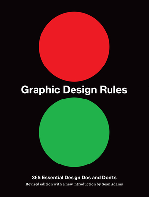 Graphic Design Rules: 365 Essential DOS and Don'ts - Sean Adams