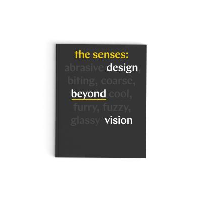 The Senses: Design Beyond Vision (Design Book Exploring Inclusive and Multisensory Design Practices Across Disciplines) - Ellen Lupton