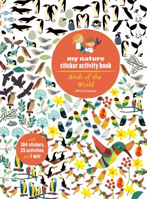 Birds of the World: My Nature Sticker Activity Book (Science Activity and Learning Book for Kids, Coloring, Stickers and Quiz) - Olivia Cosneau