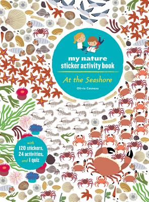 At the Seashore: My Nature Sticker Activity Book (Ages 5 and Up, with 120 Stickers, 24 Activities and 1 Quiz) - Olivia Cosneau