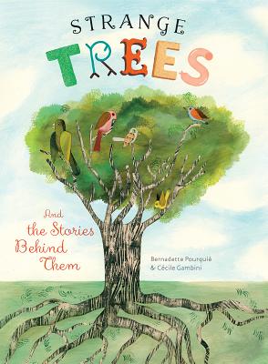 Strange Trees: And the Stories Behind Them - Bernadette Pourquie