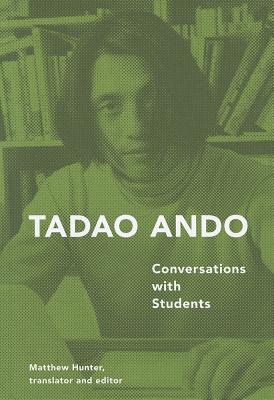 Tadao Ando: Conversations with Students - Tadao Ando