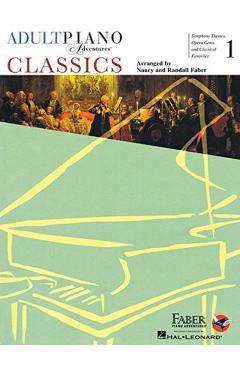 Adult Piano Adventures - Classics, Book 1: Symphony Themes, Opera Gems and Classical Favorites - Nancy Faber