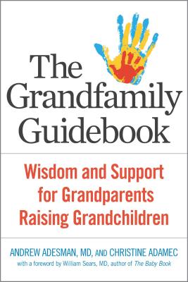 The Grandfamily Guidebook: Wisdom and Support for Grandparents Raising Grandchildren - Andrew Adesman
