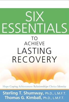 Six Essentials to Achieve Lasting Recovery - Sterling T. Shumway