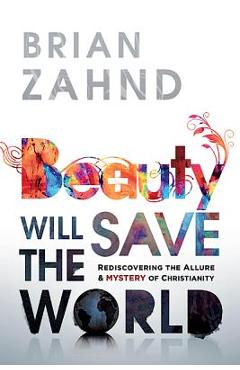 Coperta cărții 'Beauty Will Save the World - Brian Zahnd'