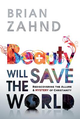 Beauty Will Save the World - Brian Zahnd