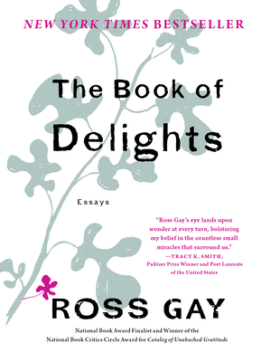 The Book of Delights: Essays - Ross Gay