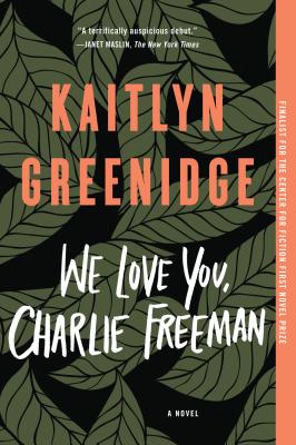We Love You, Charlie Freeman - Kaitlyn Greenidge