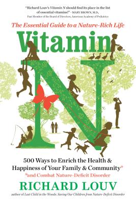 Vitamin N: The Essential Guide to a Nature-Rich Life - Richard Louv