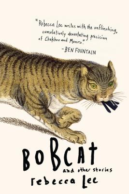 Bobcat & Other Stories - Rebecca Lee