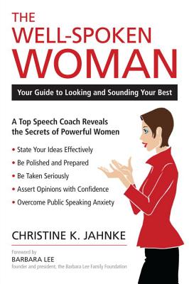The Well-Spoken Woman: Your Guide to Looking and Sounding Your Best - Christine K. Jahnke