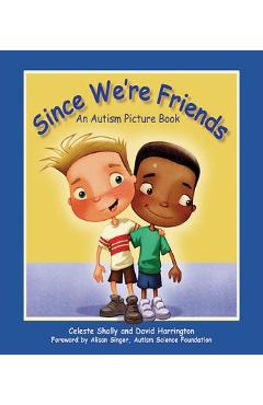 Poza produsului Since We're Friends: An Autism Picture Book - Celeste Shally