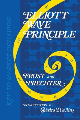 Elliott Wave Principle: Key to Market Behavior - Robert R. Prechter