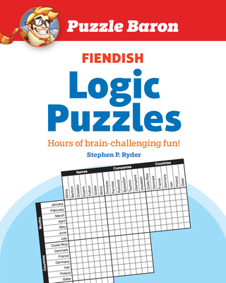 Puzzle Baron's Fiendish Logic Puzzles: The Most Devilishly Difficult, Brain-Challenging Fun Yet! - Puzzle Baron