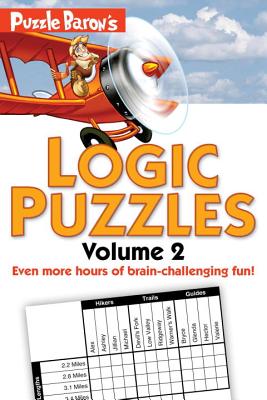 Puzzle Baron's Logic Puzzles, Volume 2: More Hours of Brain-Challenging Fun! - Puzzle Baron