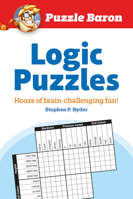 Puzzle Baron's Logic Puzzles: Hours of Brain-Challenging Fun! - Puzzle Baron