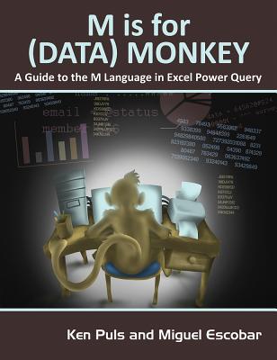 M Is for (Data) Monkey: A Guide to the M Language in Excel Power Query - Ken Puls
