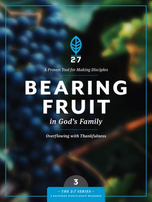 Bearing Fruit in God's Family: Overflowing with Thankfulness - The Navigators