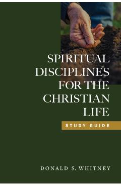 Spiritual Disciplines for the Christian Life - Donald S. Whitney