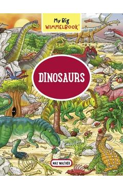 My Big Wimmelbook: Dinosaurs - Max Walther