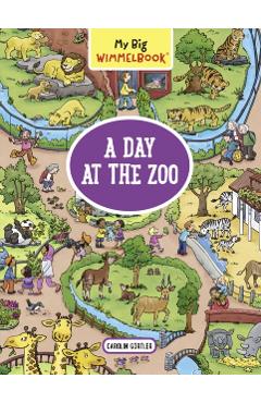 My Big Wimmelbook: A Day at the Zoo - Carolin Grtler