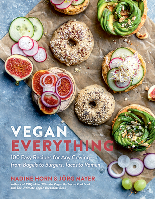 Vegan Everything: 100 Easy Recipes for Any Craving--From Bagels to Burgers, Tacos to Ramen - Nadine Horn