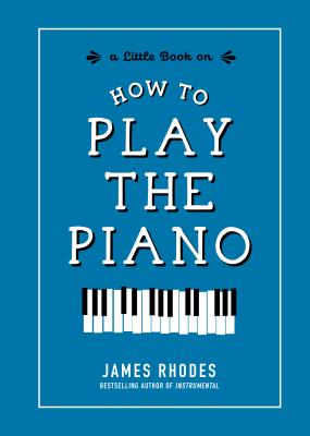 How to Play the Piano - James Rhodes