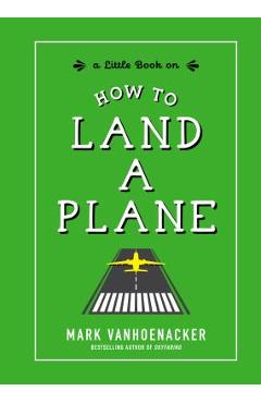 Coperta cărții 'How to Land a Plane - Mark Vanhoenacker'