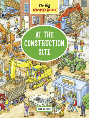 My Big Wimmelbook: At the Construction Site - Max Walther
