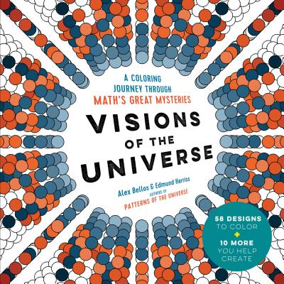 Visions of the Universe: A Coloring Journey Through Math's Great Mysteries - Alex Bellos
