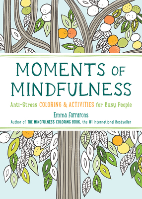 Moments of Mindfulness, Volume 3: Anti-Stress Coloring & Activities - Emma Farrarons