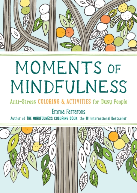 Moments of Mindfulness, Volume 3: Anti-Stress Coloring & Activities - Emma Farrarons