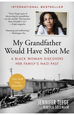 Coperta cărții 'My Grandfather Would Have Shot Me: A Black Woman Discovers Her Family's Nazi Past - Jennifer Teege'