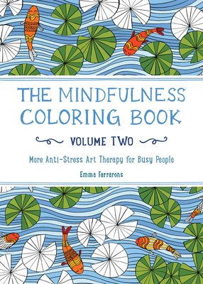 The Mindfulness Coloring Book - Volume Two: More Anti-Stress Art Therapy - Emma Farrarons