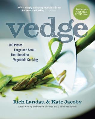 Vedge: 100 Plates Large and Small That Redefine Vegetable Cooking - Rich Landau