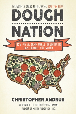 Dough Nation: How Pizza (and Small Businesses) Can Change the World - Christopher Andrus