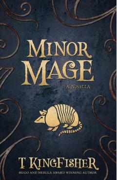 Minor Mage - T. Kingfisher
