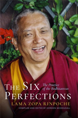 The Six Perfections: The Practice of the Bodhisattvas - Lama Zopa Rinpoche
