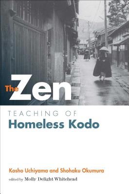 The Zen Teaching of Homeless Kodo - Kosho Uchiyama
