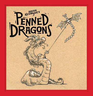 Brian Kesinger's Penned Dragons - Brian Kesinger