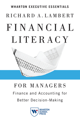 Financial Literacy for Managers: Finance and Accounting for Better Decision-Making - Richard A. Lambert