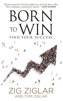 Born to Win: Find Your Success - Zig Ziglar